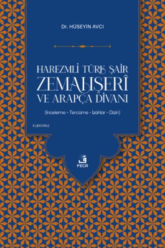 Harezmli Türk Şair Zemahşeri ve Arapça Divanı
