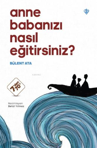 Anne Babanızı Nasıl Eğitirsiniz