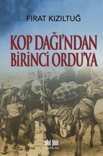 Kop Dağı ndan Birinci Ordu ya