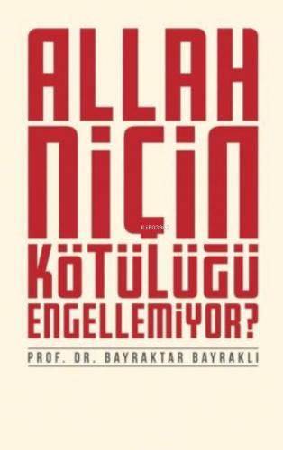 Allah Niçin Kötülüğü Engellemiyor