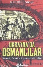 Ukrayna da Osmanlılar Kamaniçe Seferi ve Organizasyonu 1672