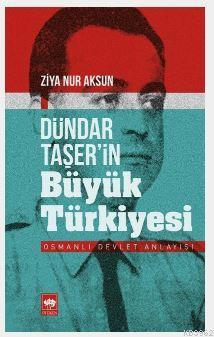 Dündar Taşer in Büyük Türkiyesi