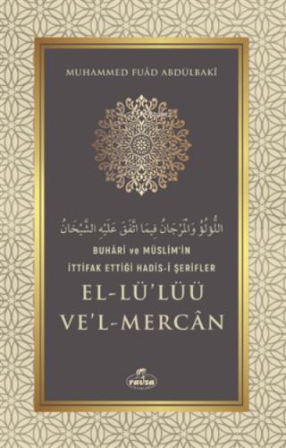 Buhari ve Müslim in İttifak Ettiği Hadis i Şerifler El Lü lüü Ve l Mercan