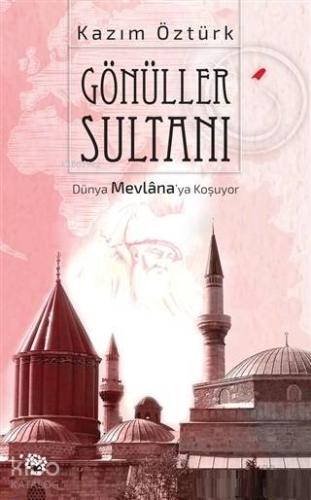 Gönüller Sultanı Dünya Mevlana ya Koşuyor