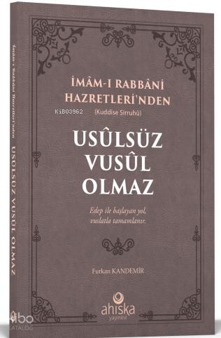 Usulsüz Vusul Olmaz