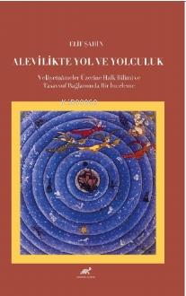Alevilikte Yol ve Yolculuk Velayetnameler Üzerine Halk Bilimi ve Tasavvuf Bağlamında Bir İnceleme