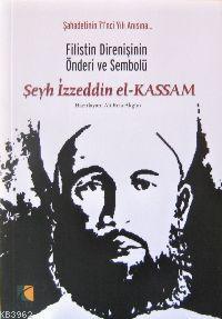 Filistin Direnişinin Önderi ve Sembolü Şeyh İzzeddin el Kassam