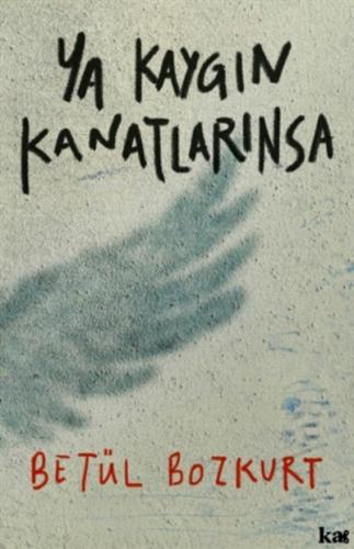 Ya Kaygın Kanatlarınsa