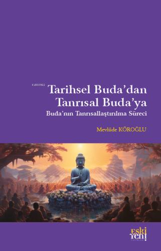 Tarihsel Buda dan Tanrısal Buda ya