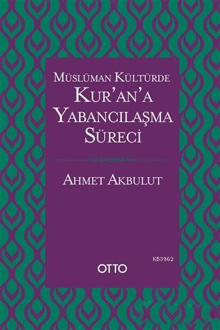Müslüman Kültürde Kur an a Yabancılaşma Süreci