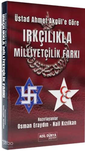 Üstad Ahmet Akgül e Göre Irkçılıkla Milliyetçilik Farkı