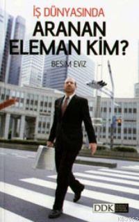 İş Dünyasında Aranan Eleman Kim