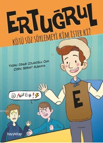 Kötü Söz Söylemeyi Kim İster ki Ertuğrul