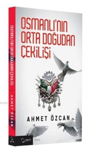 Osmanlı nın Orta Doğudan Çekilişi