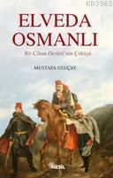Elveda Osmanlı Bir Cihan Devleti nin Çöküşü