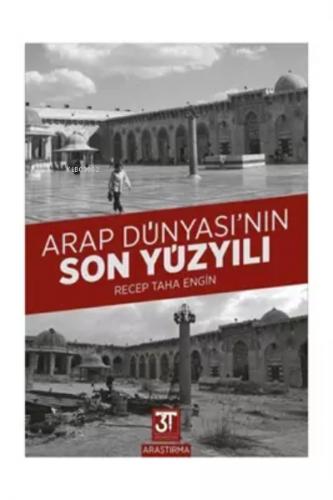 Arap Dünyasının Son Yüzyılı