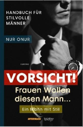 Vorsicht Frauen Wollen diesen Mann