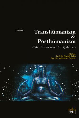 Transhümanizm Ve Posthümanizm