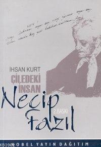 Çile deki İnsan Necip Fazıl