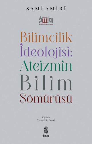 Bilimcilik İdeolojisi Ateizmin Bilim Sömürüsü