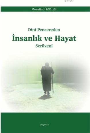 Dini Pencereden İnsanlık ve Hayat Serüveni