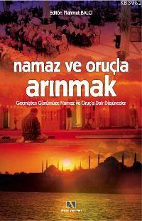 Namaz ve Oruçla Arınmak Geçmişten Günümüze Namaz ve Oruç a Dair Düşünceler