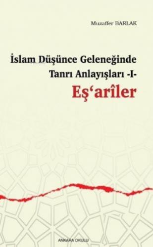 İslam Düşünce Geleneğinde Tanrı Anlayışları I Eş ariler