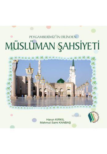 Peygamberimiz in Dilinden Müslüman Şahsiyeti