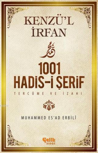 Kenzü l İrfan 1001 Hadis i Şerif Tercüme ve İzahı