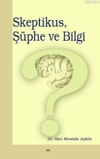 Skeptikus Şüphe ve Bilgi