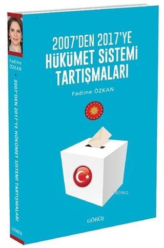 2007 den 2017 ye Hükümet Sistemi Tartışmaları