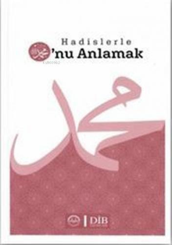 Hadislerle O nu Anlamak