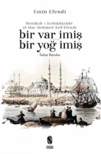Menakıb ı Kethüdazade el Hac Mehmed Arif Efendi Bir Var İmiş Bir Yoğ İmiş