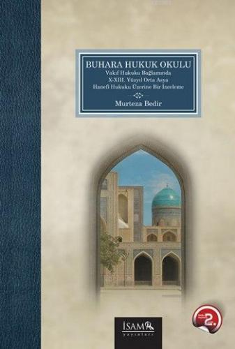 Buhara Hukuk Okulu Vakıf Hukuku Bağlamında X XIII Yüzyıl Orta Asya Hanefî Hukuku Üzerine Bir İnceleme
