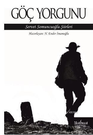 Göç Yorgunu Servet Somuncuoğlu Şiirleri