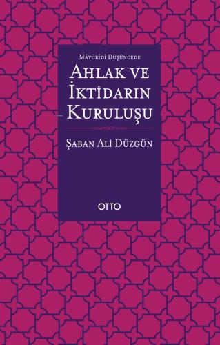 Maturidi Düşüncede Ahlak ve İktidarın Kuruluşu