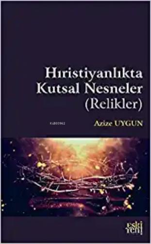 Hıristiyanlıkta Kutsal Nesneler Relikler