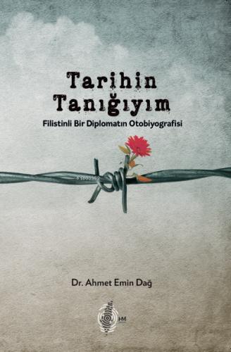 Tarihin Tanığıyım Filistinli Bir Diplomatın Otobiyografisi