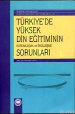 Türkiye de Yüksek Din Eğitiminin Kurumlaşma ve Ekolleşme Sorunları