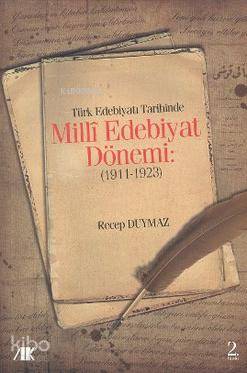 Türk Edebiyat Tarihinde Milli Edebiyat Dönemi 1911 1923