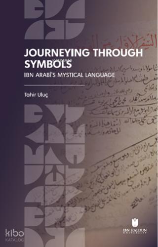 Journeying Through Symbols Ibn Arabī s Mystical Language