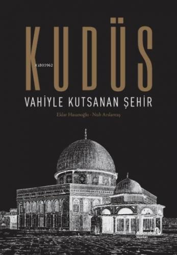 Kudüs Vahiyle Kutsanan Şehir