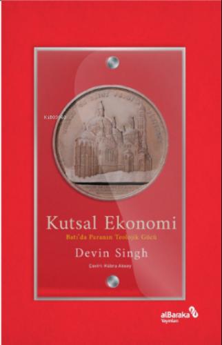 Kutsal Ekonomi Batı da Paranın Teolojik Gücü