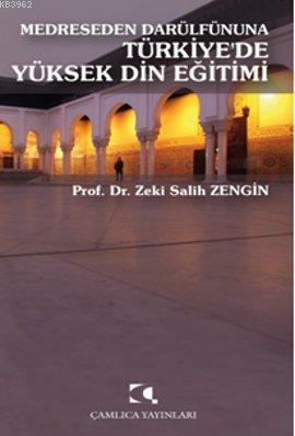Medreseden Darülfünuna Türkiye de Yüksek Din Eğitimi