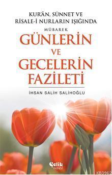 Kur an Sünnet ve Risale i Nurların Işığında Mübarek Günlerin ve Gecelerin Fazileti
