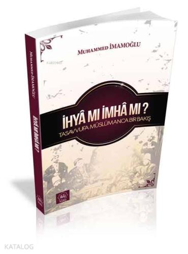 İhyâ mı İmhâ mı