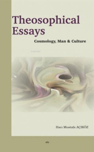 Theosophical Essays Cosmolohy Man and Culture