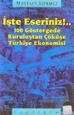 İşte Eseriniz 100 Göstergede Kuruluştan Çöküşe Türkiye Ekonomisi