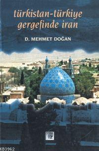 Türkistan Türkiye Gergefinde İran