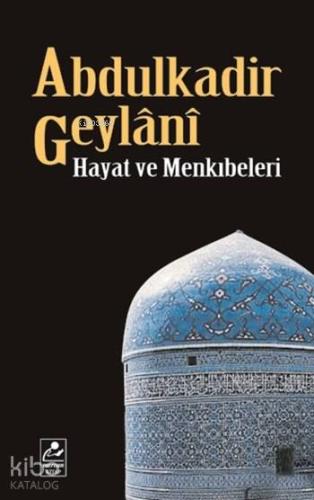 Abdulkadir Geylani Hayat ve Menkıbeleri